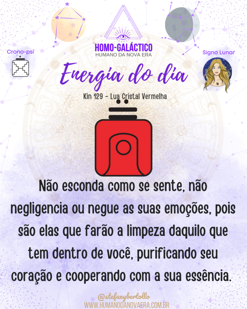 kin 129 - Lua Cristal Vermelha - Sol em Libra - Lua Minguante em Virgem - Energia do dia - 23/09/2022
Não esconda como se sente, não negligencia ou negue as suas emoções, pois são elas que farão a limpeza daquilo que tem dentro de você, purificando seu coração e cooperando com a sua essência. 